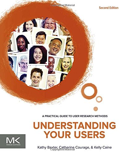 Understanding Your Users, Second Edition: A Practical Guide to User Research Methods