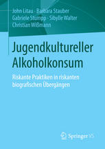 Jugendkultureller Alkoholkonsum: Riskante Praktiken in riskanten biografischen Übergängen