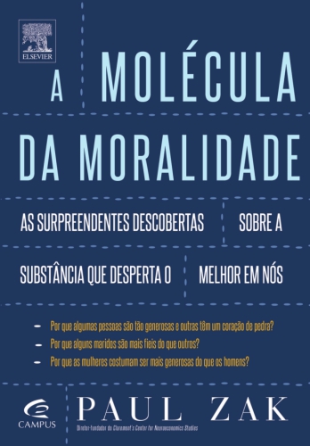 A molécula da moralidade - As surpreendentes descobertas sobre a substância que desperta o melhor em nós