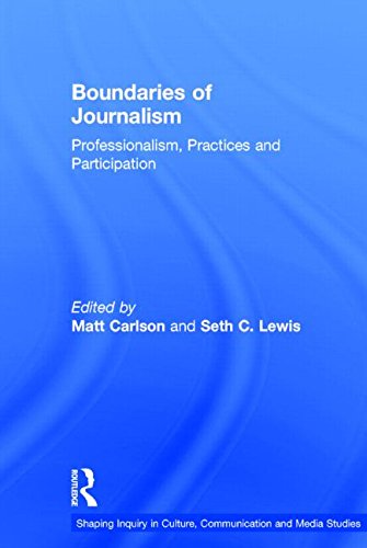 Boundaries of Journalism: Professionalism, Practices and Participation