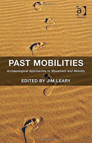 Past Mobilities: Archaeological Approaches to Movement and Mobility