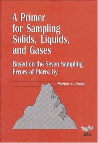 A Primer for Sampling Solids, Liquids, and Gases: Based on the Seven Sampling Errors of Pierre Gy