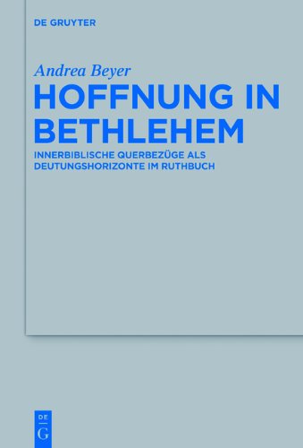 Hoffnung in Bethlehem: Innerbiblische Querbezüge als Deutungshorizonte im Ruthbuch