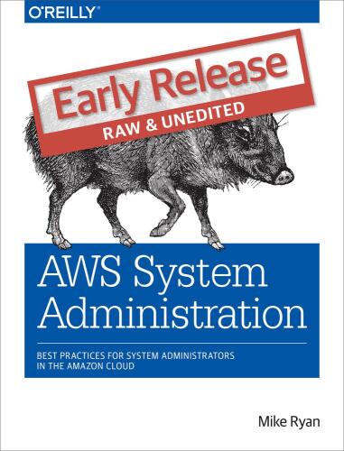 AWS System Administration: Best Practices for Sysadmins in the Amazon Cloud