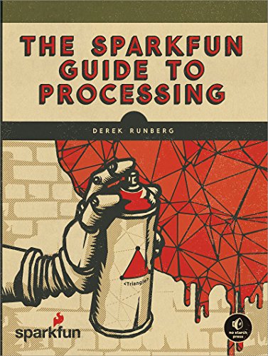 The SparkFun Guide to Processing: Create Interactive Art with Code