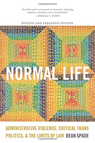 Normal Life: Administrative Violence, Critical Trans Politics, and the Limits of Law