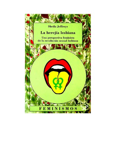 La herejía lesbiana : una perspectiva feminista de la revolución sexual lesbiana