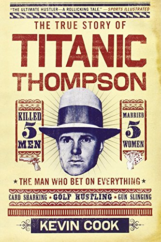 Titanic Thompson: The Man Who Bet on Everything