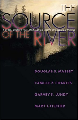 The Source of the River: The Social Origins of Freshmen at America's Selective Colleges and Universities
