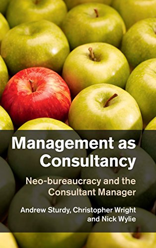 Management as Consultancy: Neo-bureaucracy and the Consultant Manager