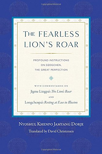 The Fearless Lion's Roar: Profound Instructions on Dzogchen, the Great Perfection