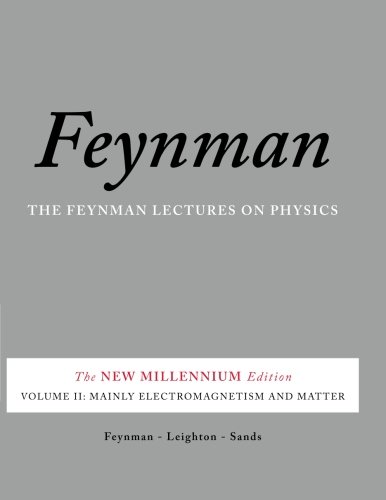 The Feynman Lectures on Physics: Mainly Electromagnetism and Matter