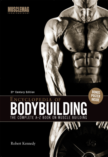 Encyclopedia of Bodybuilding: The Complete A-Z Book on Muscle Building