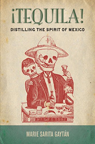 ¡Tequila! Distilling the Spirit of Mexico