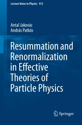 Resummation and Renormalization in Effective Theories of Particle Physics