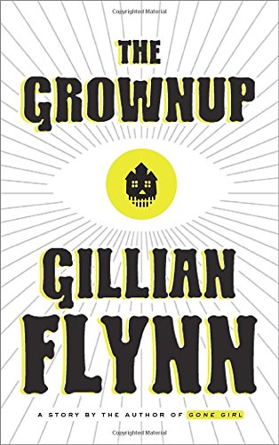 The Grownup: A Story by the Author of Gone Girl