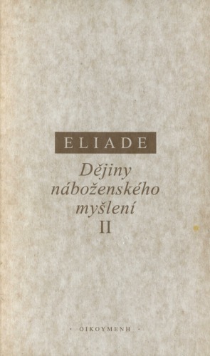 Dějiny náboženského myšlení. 2, Od Gautamy Buddhy k triumfu křesťanství.