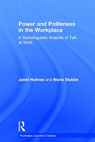Power and Politeness in the Workplace: A Sociolinguistic Analysis of Talk at Work