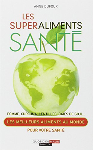 Les superaliments santé : Pomme, curcuma, lentilles, baies de goji