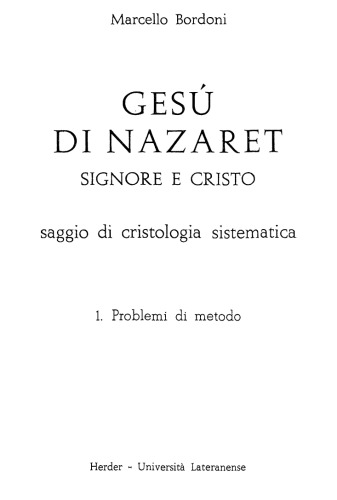 Gesù di Nazaret Signore e Cristo. Saggio di cristologia sistematica. Problemi di metodo