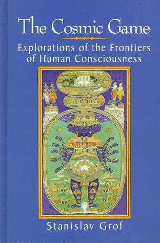 The cosmic game : explorations of the frontiers of human consciousness