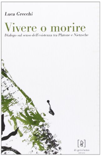 Vivere o morire. Dialogo sul senso dell'esistenza tra Platone e Nietzsche