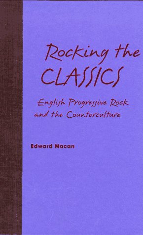 Rocking the classics : English progressive rock and the counterculture