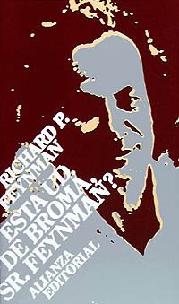 Está Vd. de broma, Sr. Feynman? : aventuras de un curioso personaje tal como le fueron referidas a Ralph Leighton