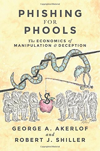 Phishing for phools : the economics of manipulation and deception