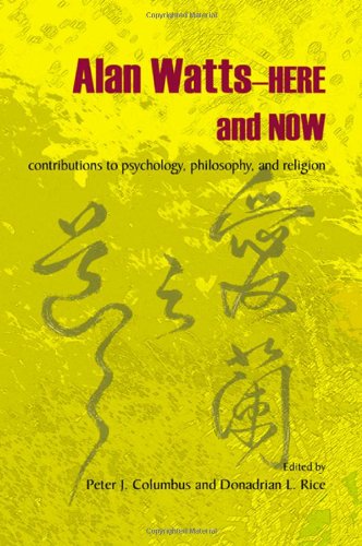 Alan Watts--Here and Now: Contributions to Psychology, Philosophy, and Religion
