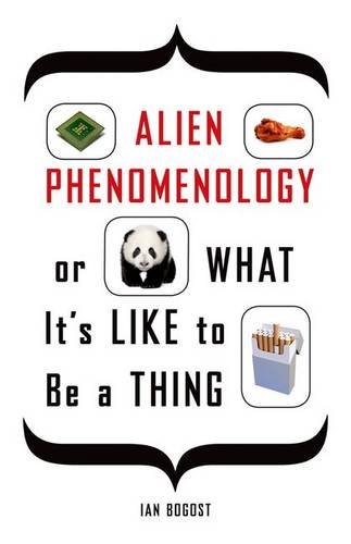 Alien phenomenology, or, What it's like to be a thing