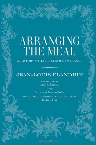 Arranging the meal : a history of table service in France