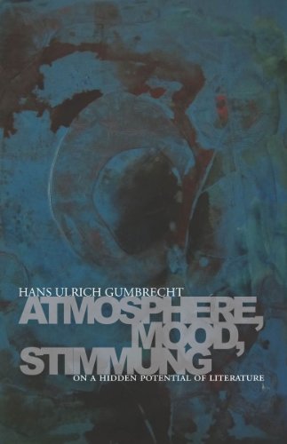 Atmosphere, Mood, Stimmung : On a Hidden Potential of Literature