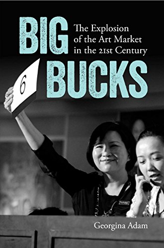 Big bucks : the explosion of the art market in the 21st century