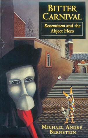 Bitter carnival : ressentiment and the abject hero