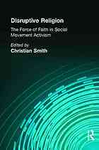 Disruptive religion : the force of faith in social-movement activism