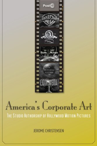 America's Corporate Art: The Studio Authorship of Hollywood Motion Pictures (1929-2001)
