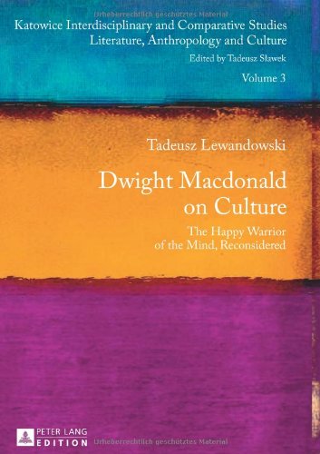Dwight Macdonald on culture : the happy warrior of the mind, reconsidered