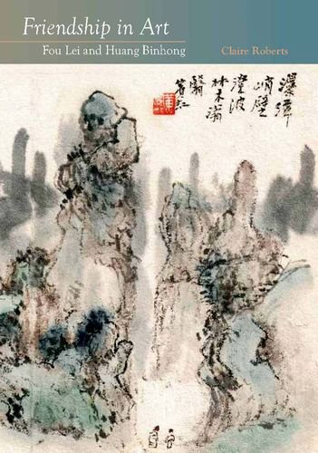 Friendship in art : Fou Lei and Huang Binhong