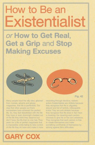 How to be an existentialist, or, How to get real, get a grip and stop making excuses