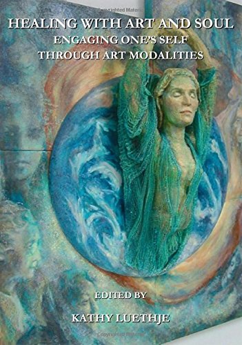 Healing with Art and Soul: Engaging Ones Self Through Art Modalities