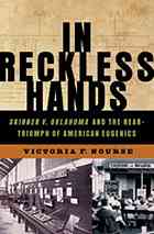 In reckless hands : Skinner v. Oklahoma and the near triumph of American eugenics