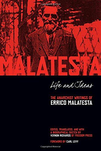Life and ideas : the anarchist writings of Errico Malatesta