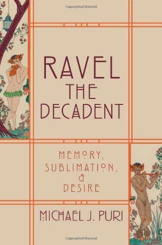 Ravel the decadent : memory, sublimation, and desire