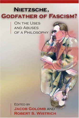 Nietzsche, godfather of fascism? : on the uses and abuses of a philosophy
