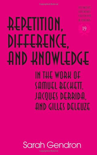 Repetition, Difference, and Knowledge in the Work of Samuel Beckett, Jacques Derrida, and Gilles Deleuze