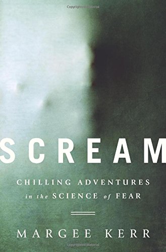 Scream : chilling adventures in the science of fear