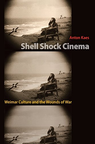 Shell shock cinema : Weimar culture and the wounds of war