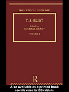 T.S. Eliot. : Volume 2 the critical heritage