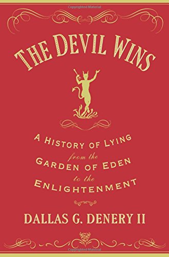 The devil wins : a history of lying from the Garden of Eden to the Enlightenment